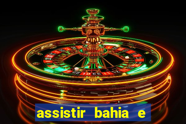 assistir bahia e flamengo multicanais